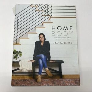 Joanna Gaines Homebody Guide Creating Spaces You Never Want to Leave Hardback